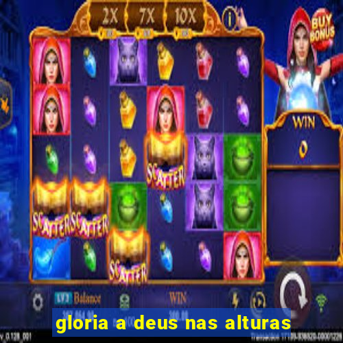 gloria a deus nas alturas